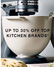 up to 30% off top kitchen brands