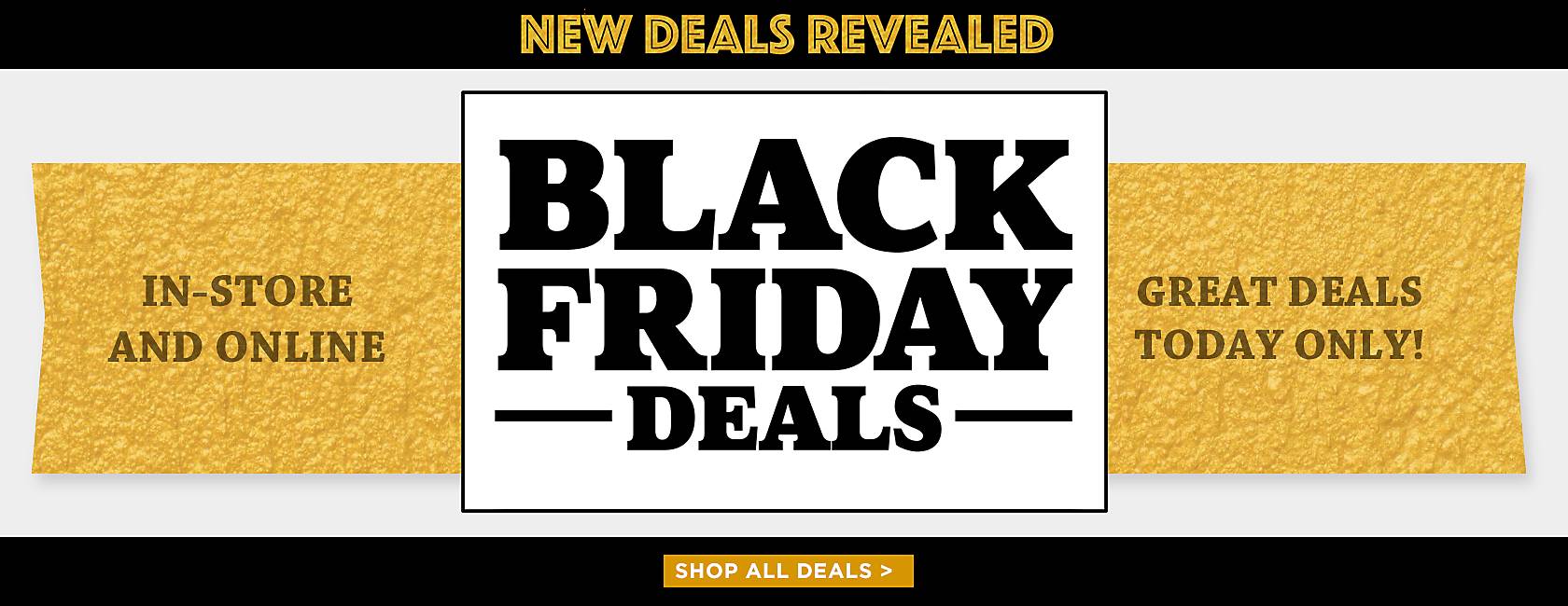 Black Friday Deals - In-store and online - today only - Shop Now