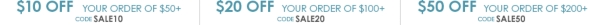 $10 Off $50 or more, online code SALE10 - $20 Off $100 or more, online code SALE20 - $50 Off $200 or more, online code SALE50