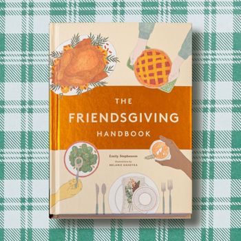 The Friendsgiving Handbook by Emily Stephenson.