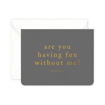 Having Fun Without Me Greeting Card | Paper Source