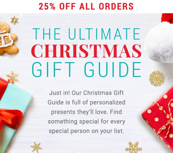 25% off Orders. Ultimate Christmas Gift Guide.