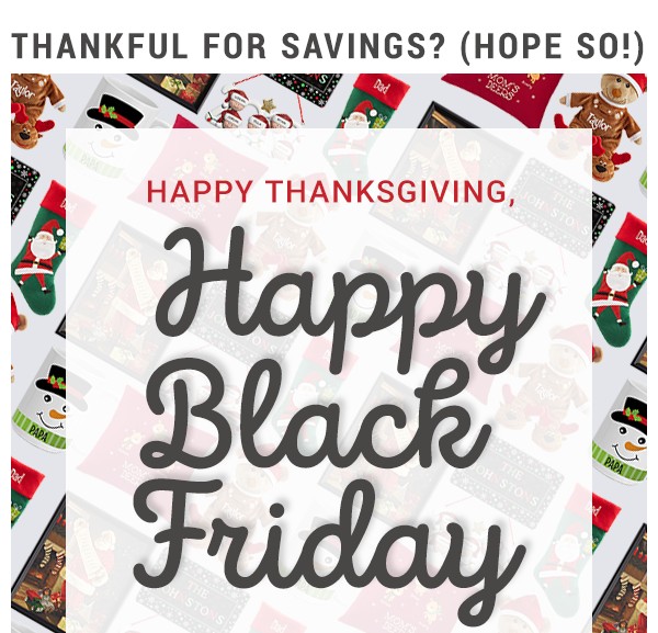 Happy Thanksgiving, Happy Black Friday.