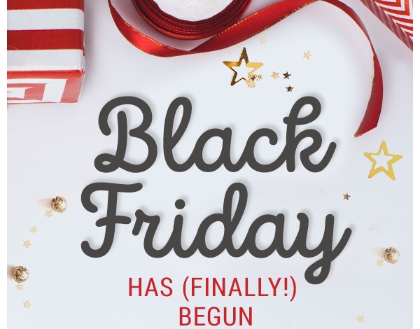 Black Friday has (finally!) begun