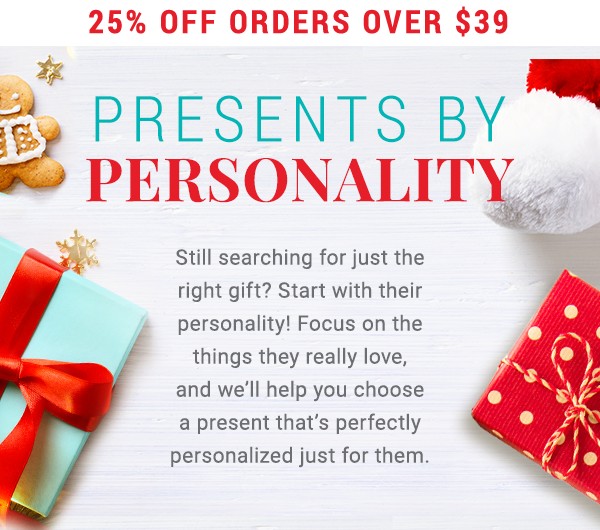 25% of all orders over $39. Presents by Personality.