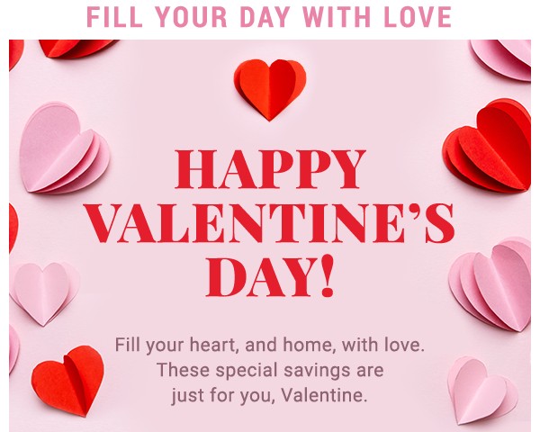 Fill Your Day With Love. Happy Valentine's Day!
