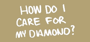 How to Care for a Diamond