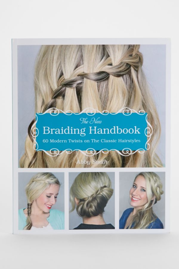 The New Braiding Handbook 60 Modern Twists On The Classic