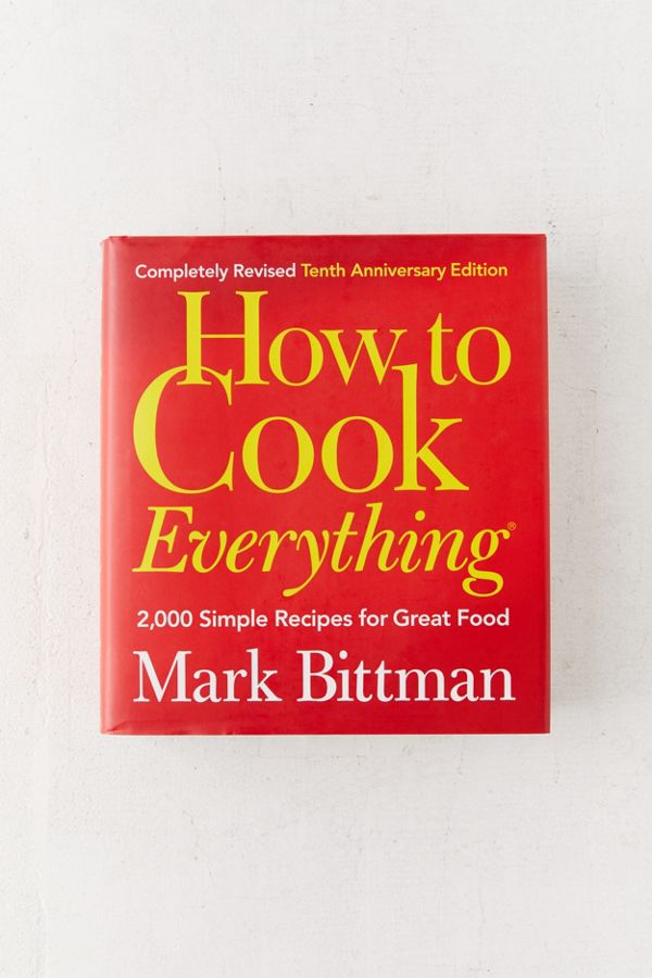 How to Cook Everything 2000 Simple Recipes for Great Food, 10th
