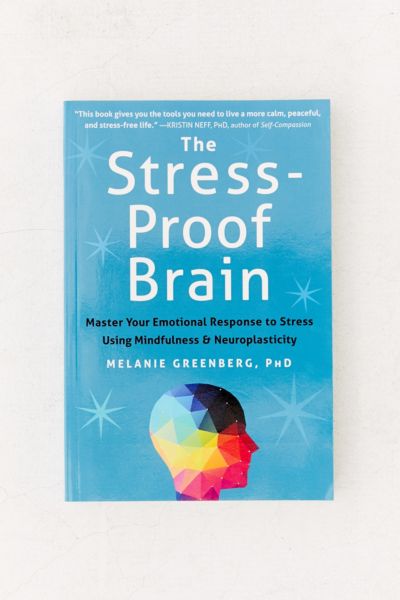 The Stress-Proof Brain: Master Your Emotional Response to Stress Using ...