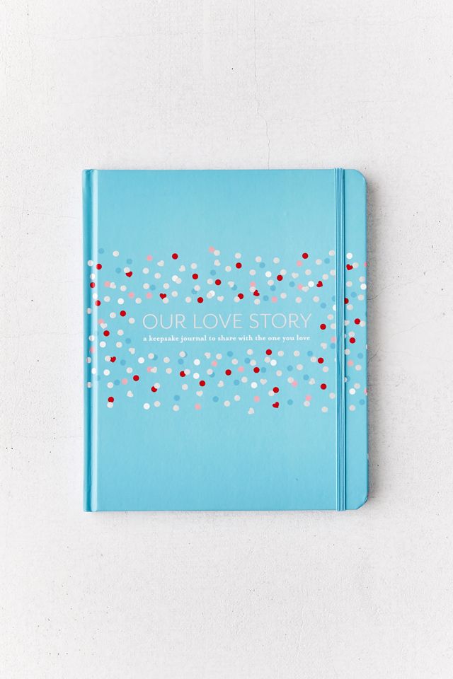 Our Love Story A Keepsake Journal to Share with the One You Love By
