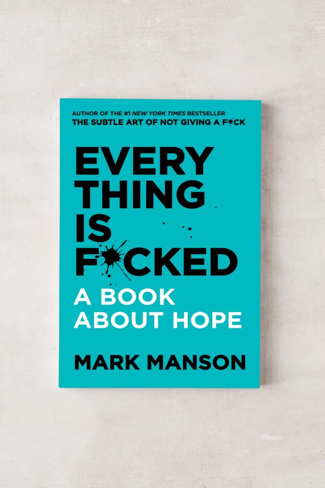 Everything Is F*cked: A Book About Hope By Mark Manson | Urban ...