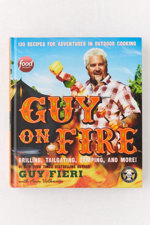 Guy On Fire 130 Recipes For Adventures In Outdoor Cooking By Guy