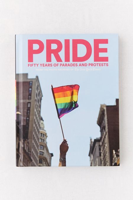 PRIDE: Fifty Years of Parades and Protests from the Photo Archives of the New York Times By The New York Times