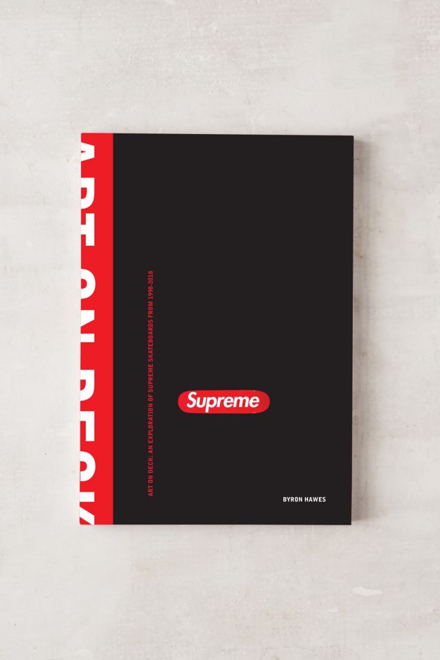 Art on Deck: An Exploration of Supreme Skateboards from 1998-2018 By ...