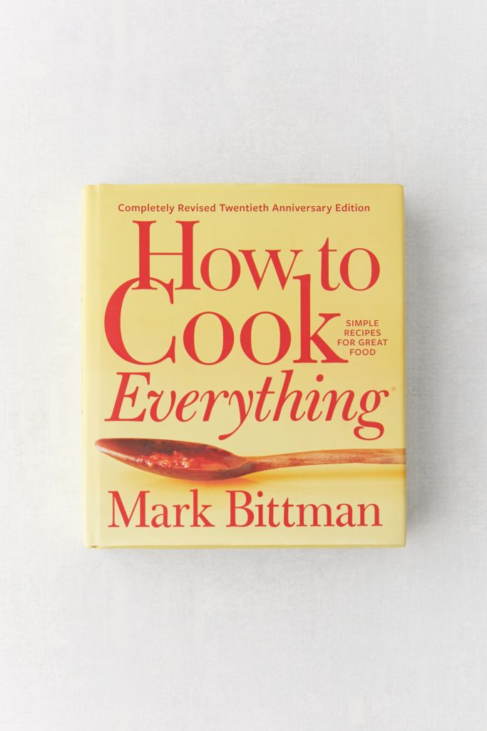 How to Cook Everything Completely Revised Twentieth Anniversary Edition Simply Recipes for