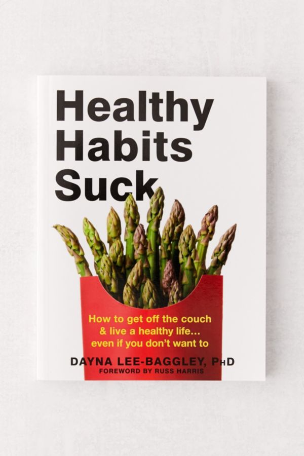 Healthy Habits Suck How To Get Off The Couch And Live A Healthy
