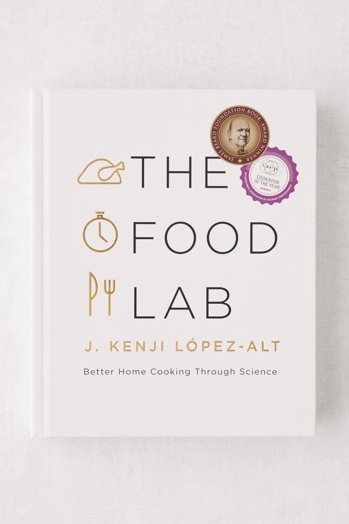 The Food Lab: Better Home Cooking Through Science By J. Kenji López-Alt ...