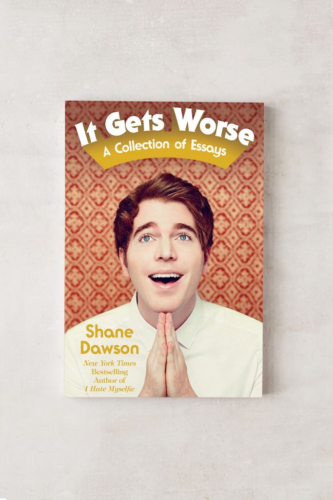 It Gets Worse A Collection of Essays By Shane Dawson Urban Outfitters