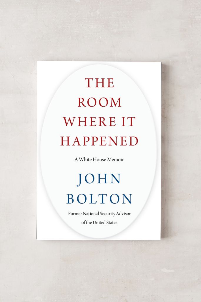 The Room Where It Happened: A White House Memoir By John Bolton | Urban ...