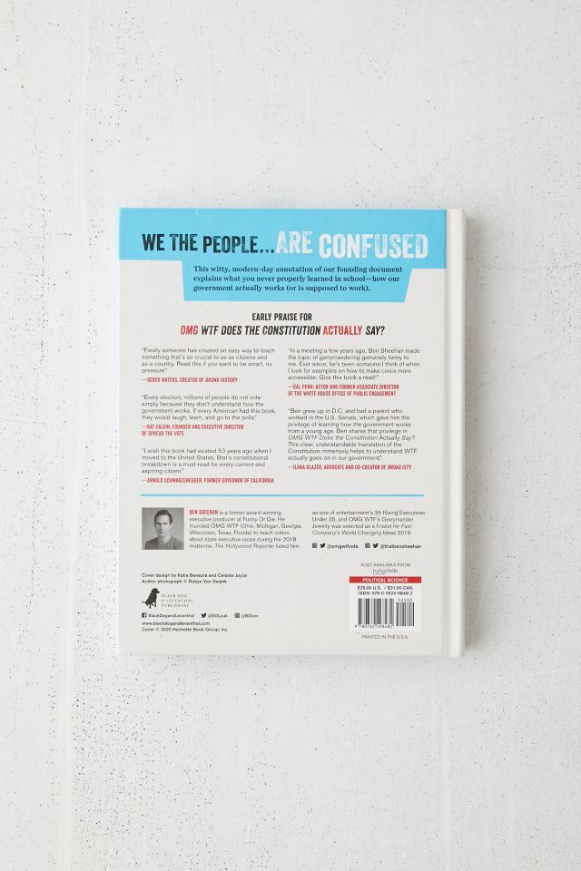 Omg Wtf Does The Constitution Actually Say A Non Boring Guide To How Our Democracy Is Supposed To Work By Ben Sheehan Urban Outfitters