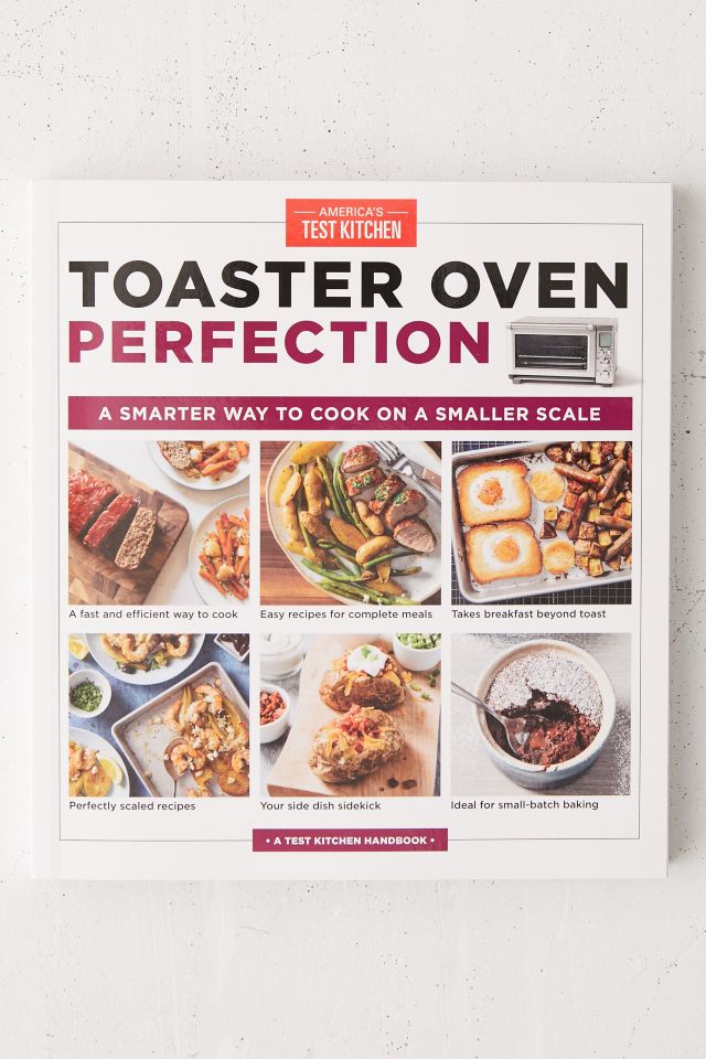 Toaster Oven Perfection A Smarter Way to Cook on a Smaller Scale By