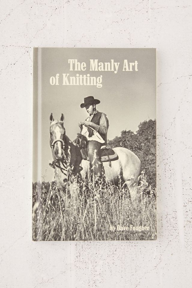 The Manly Art of Knitting By David Fougner Urban Outfitters