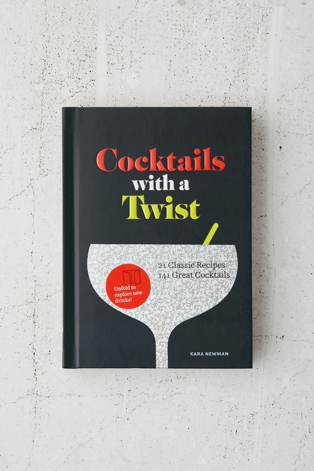 Cocktails with a Twist 21 Classic Recipes. 141 Great Cocktails. By