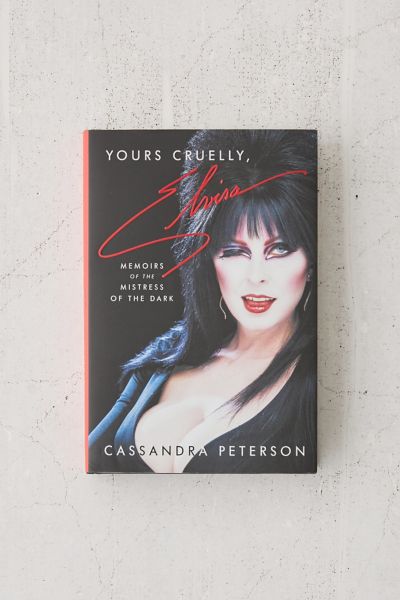 Yours Cruelly, Elvira: Memoirs of the Mistress of the Dark By Cassandra ...