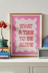 Thumbnail View 1: Nicole Goldfarb What A Time To Be Alive Art Print