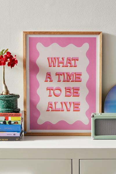 Nicole Goldfarb What A Time To Be Alive Art Print