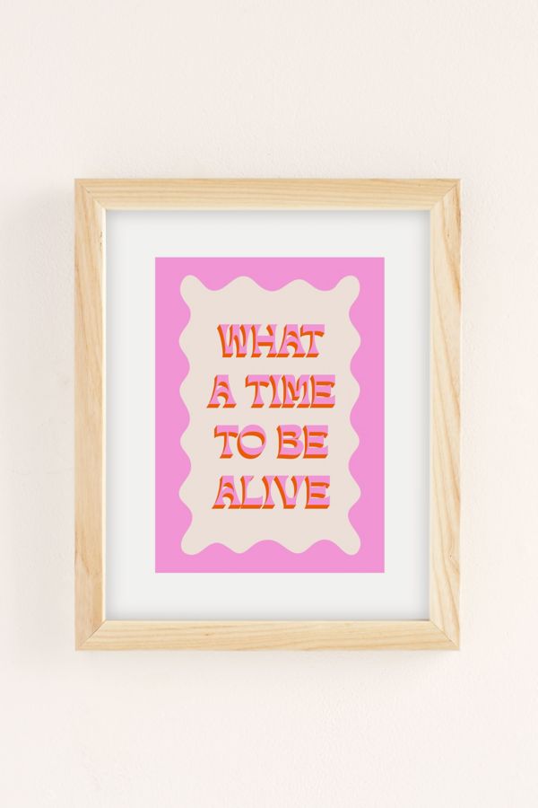 Slide View: 2: Nicole Goldfarb What A Time To Be Alive Art Print