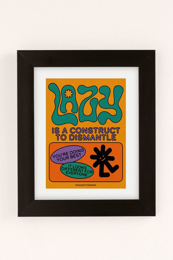 Slide View: 1: Exquisite Paradox Lazy Is A Construct Art Print