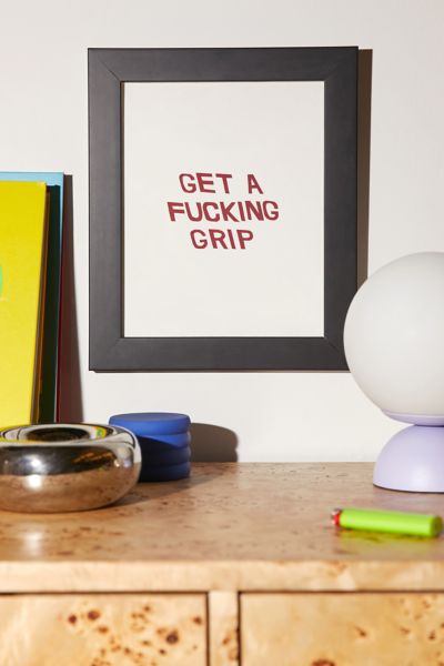 demii whiffin Get A F******* Grip Art Print