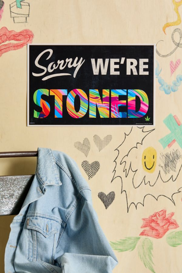 Slide View: 1: Sorry We’re Stoned Poster