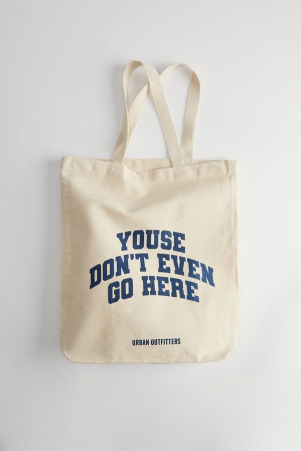 Slide View: 1: Youse Don’t Even Go Here Tote Bag