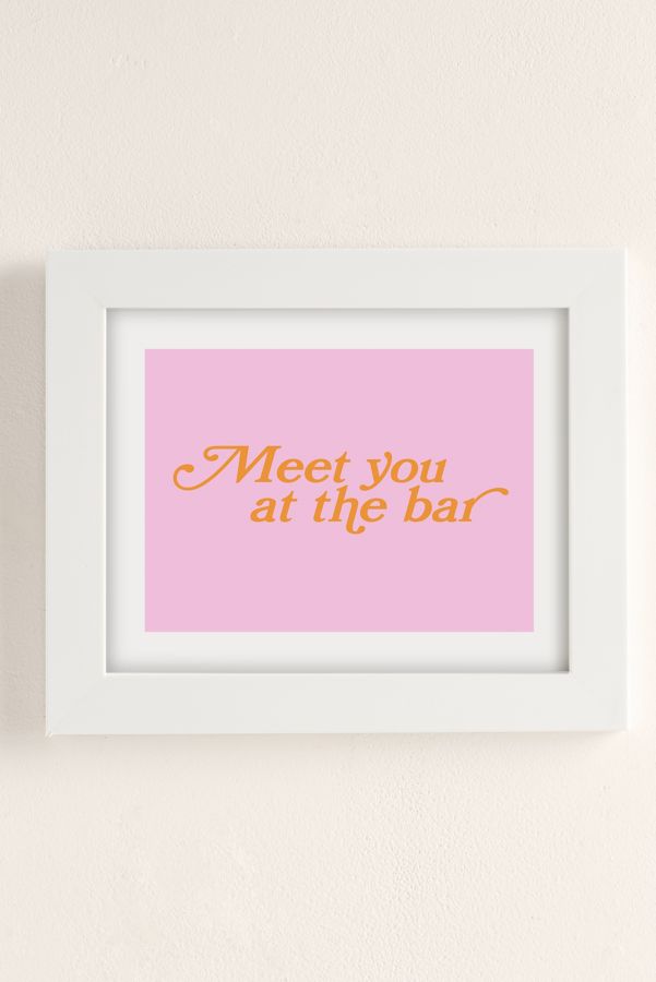 Slide View: 2: GS Print Shoppe Meet You At The Bar Art Print