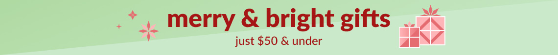 merry & bright gifts just $50 and under